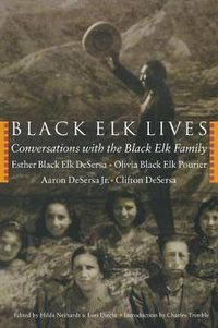 Cover image for Black Elk Lives: Conversations with the Black Elk Family