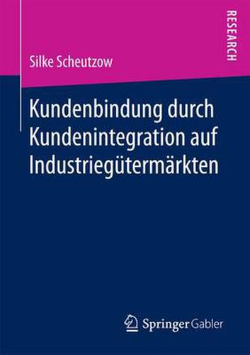 Cover image for Kundenbindung Durch Kundenintegration Auf Industriegutermarkten