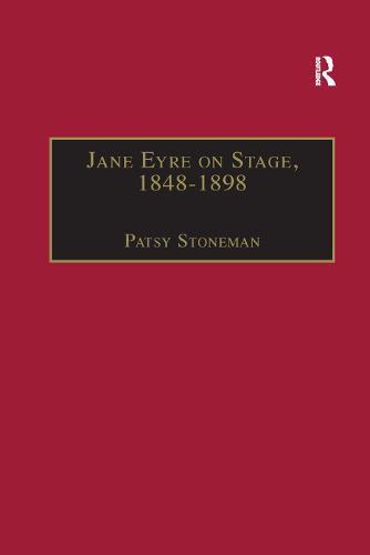 Cover image for Jane Eyre on Stage, 1848 1898: An Illustrated Edition of Eight Plays with Contextual Notes