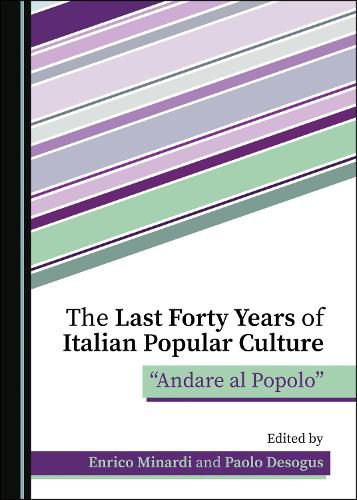 Cover image for The Last Forty Years of Italian Popular Culture: Andare al Popolo