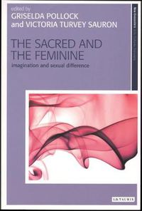 Cover image for The Sacred and the Feminine: Imagination and Sexual Difference
