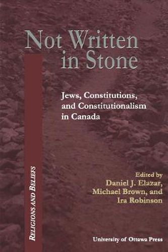 Not Written in Stone: Jews, Constitutions, and Constitutionalism in Canada