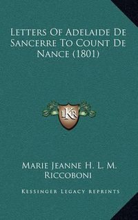 Cover image for Letters of Adelaide de Sancerre to Count de Nance (1801)