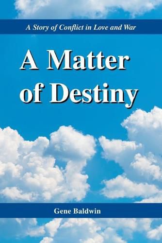 Cover image for A Matter of Destiny: A Story of Conflict in Love and War