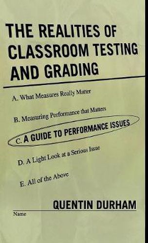 Cover image for The Realities of Classroom Testing and Grading: A Guide to Performance Issues