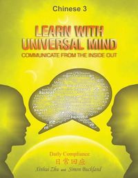 Cover image for Learn With Universal Mind (Chinese 3): Communicate From The Inside Out, with Full Access to Online Interactive Lessons