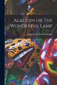 Cover image for Aladdin or The Wonderful Lamp