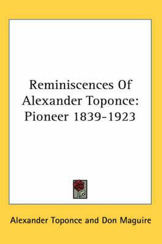 Cover image for Reminiscences of Alexander Toponce: Pioneer 1839-1923