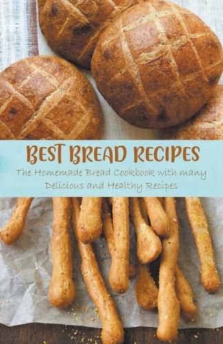 Cover image for Best Bread Recipes The Homemade Bread Cookbook with many Delicious and Healthy Recipes