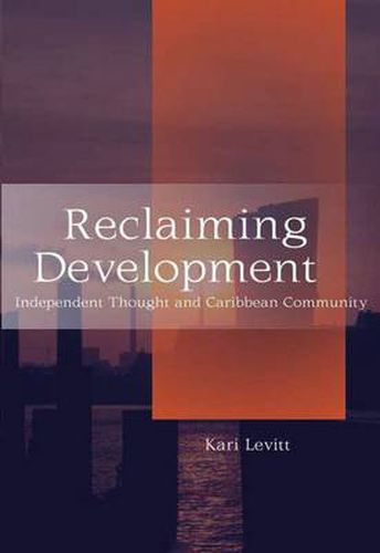 Cover image for Reclaiming Development: Independent Thought and Caribbean Community