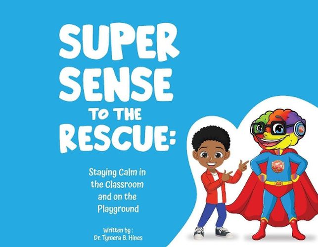 Cover image for Super Sense to the Rescue: Staying Calm in the Classroom and on the Playground