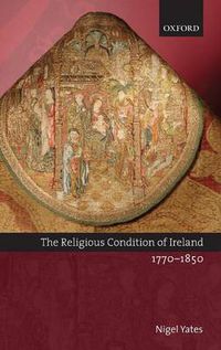 Cover image for The Religious Condition of Ireland 1770-1850