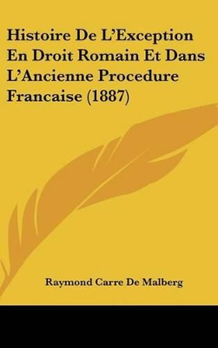 Histoire de L'Exception En Droit Romain Et Dans L'Ancienne Procedure Francaise (1887)