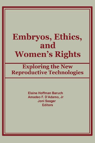 Cover image for Embryos, Ethics, and Women's Rights: Exploring the New Reproductive Technologies