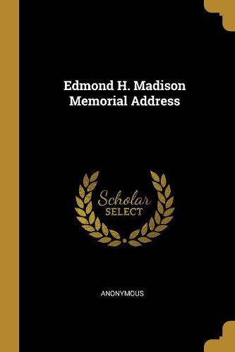 Cover image for Edmond H. Madison Memorial Address