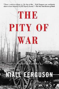 Cover image for The Pity of War: Explaining World War I