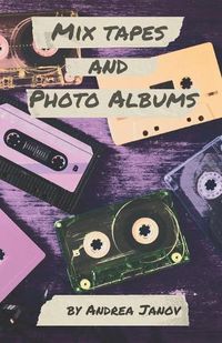 Cover image for Mix Tapes and Photo Albums