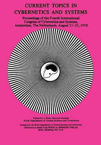 Cover image for Current Topics in Cybernetics and Systems: Proceedings of the Fourth International Congress of Cybernetics & Systems 21-25 August, 1978 Amsterdam, The Netherlands