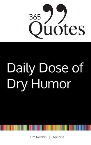 Cover image for 365 Quotes for a Daily Dose of Dry Humor