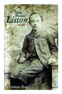 Cover image for James Michael Liston: A Life