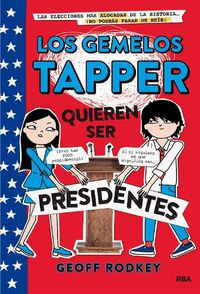 Cover image for Los gemelos Tapper quieren ser presidentes / The Tapper Twins Run for President