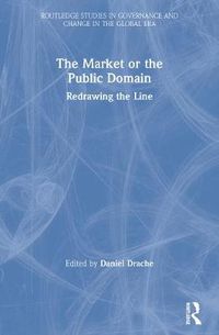 Cover image for The Market or the Public Domain: Redrawing the Line