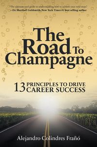 Cover image for The Road to Champagne: 13 Principles to Drive Career Success