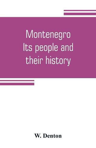 Cover image for Montenegro; its people and their history