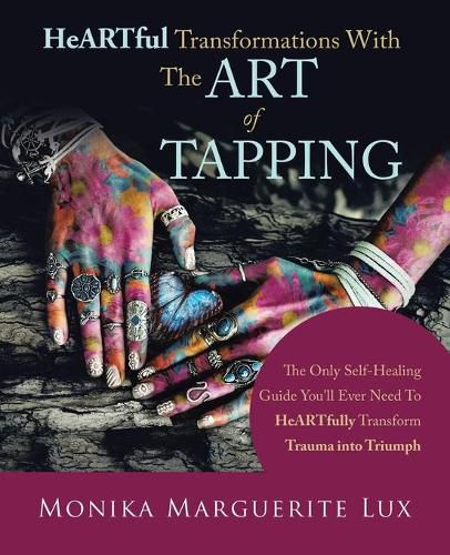 Cover image for Heartful Transformations with the Art of Tapping: The Only Self-Healing Guide You'll Ever Need to Heartfully Transform Trauma into Triumph