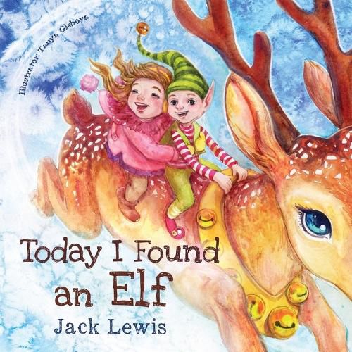 Cover image for Today I Found an Elf: A magical children's Christmas story about friendship and the power of imagination