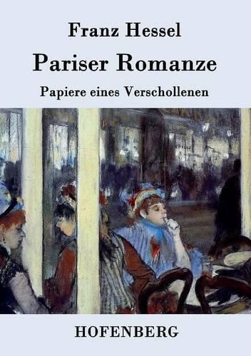 Pariser Romanze: Papiere eines Verschollenen