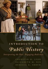 Cover image for Introduction to Public History: Interpreting the Past, Engaging Audiences