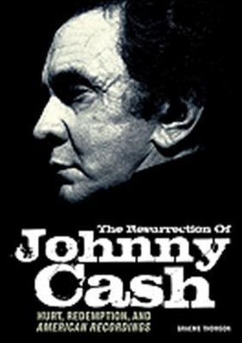 Graeme Thomson: The Resurrection Of Johnny Cash