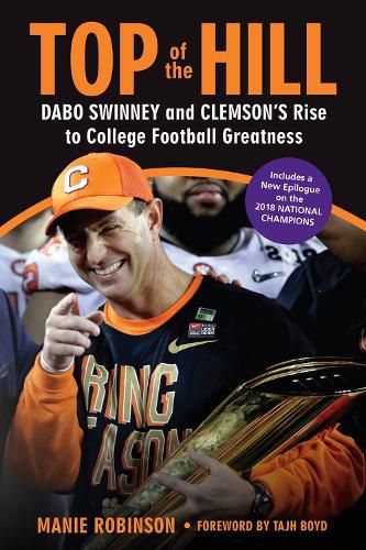 Cover image for Top of the Hill: Dabo Swinney and Clemson's Rise to College Football Greatness