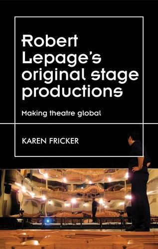 Robert Lepage's Original Stage Productions: Making Theatre Global