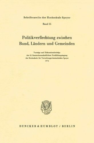 Cover image for Politikverflechtung Zwischen Bund, Landern Und Gemeinden: Vortrage Und Diskussionsbeitrage Der 42. Staatswissenschaftlichen Fortbildungstagung Der Hochschule Fur Verwaltungswissenschaften Speyer 1974