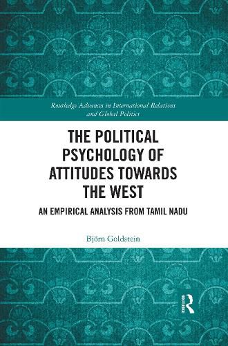 Cover image for The Political Psychology of Attitudes towards the West: An Empirical Analysis from Tamil Nadu