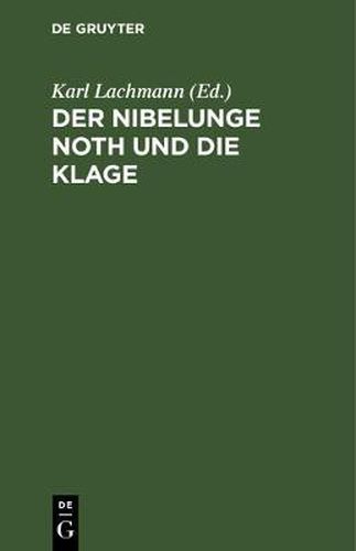 Der Nibelunge Noth Und Die Klage