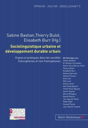 Cover image for Sociolinguistique Urbaine Et Developpement Durable Urbain: Enjeux Et Pratiques Dans Les Societes Francophones Et Non Francophones