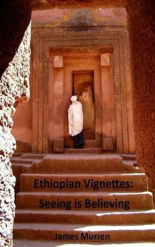Cover image for Ethiopian Vignettes: Seeing is Believing
