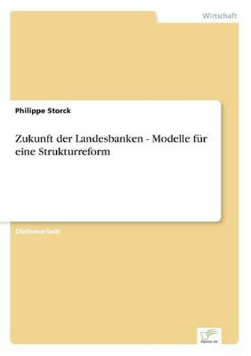 Cover image for Zukunft der Landesbanken - Modelle fur eine Strukturreform