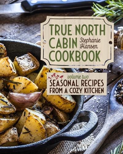 Cover image for True North Cabin Cookbook Volume Two