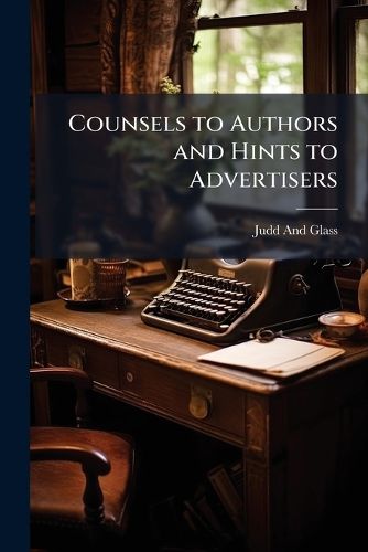 Cover image for Counsels to Authors and Hints to Advertisers