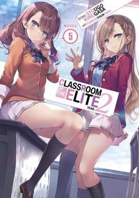 Cover image for Classroom of the Elite: Year 2 (Light Novel) Vol. 5