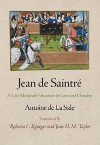 Cover image for Jean de Saintre: A Late Medieval Education in Love and Chivalry