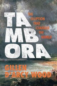 Cover image for Tambora: The Eruption That Changed the World