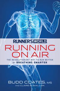 Cover image for Runner's World Running on Air: The Revolutionary Way to Run Better by Breathing Smarter