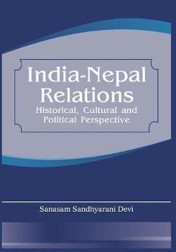 Cover image for India Nepal Relations: Historical, Cultural and Political Perspective