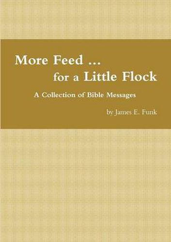 Cover image for More Feed ... for a Little Flock A Collection of Bible Messages