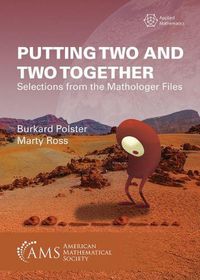 Cover image for Putting Two and Two Together: Selections from the Mathologer Files